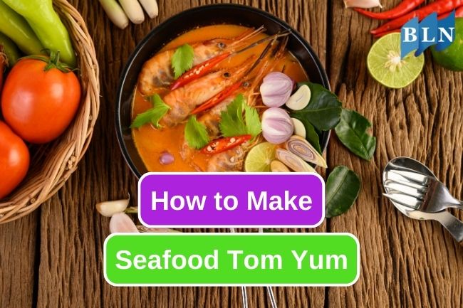 How to Make Seafood Tom Yum With Just 5 Easy Steps!